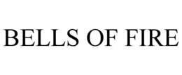 BELLS OF FIRE trademark