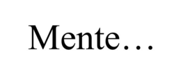 MENTE… trademark