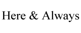 HERE & ALWAYS trademark