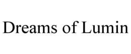 DREAMS OF LUMIN trademark