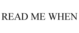 READ ME WHEN trademark