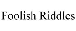FOOLISH RIDDLES trademark