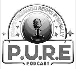 P.U.R.E PODCAST POWER UNLEASHED REIGNS ETERNALLY trademark