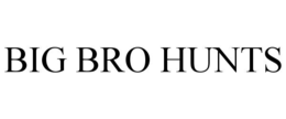 BIG BRO HUNTS trademark
