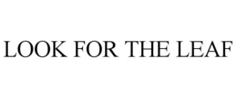 LOOK FOR THE LEAF trademark