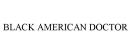 BLACK AMERICAN DOCTOR trademark