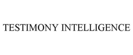 TESTIMONY INTELLIGENCE trademark