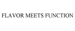 FLAVOR MEETS FUNCTION trademark