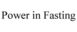 POWER IN FASTING trademark