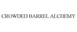 CROWDED BARREL ALCHEMY trademark