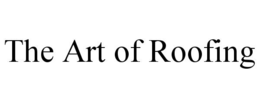 THE ART OF ROOFING trademark
