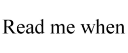 READ ME WHEN trademark