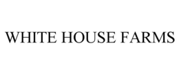 WHITE HOUSE FARMS trademark