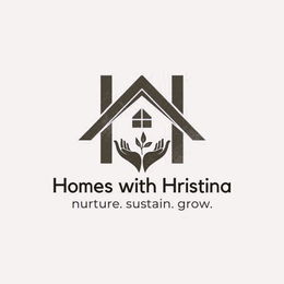 H HOMES WITH HRISTINA NURTURE. SUSTAIN. GROW. trademark