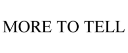 MORE TO TELL trademark
