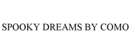 SPOOKY DREAMS BY COMO trademark