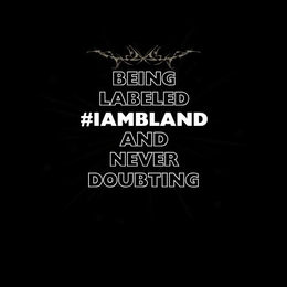 BEING LABELED #IAMBLAND AND NEVER DOUBTING trademark