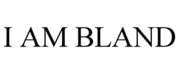 I AM BLAND trademark