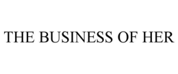 THE BUSINESS OF HER trademark