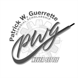 PATRICK W. GUERRETTE MEMORIAL SCHOLARSHIP PWG NEVER SETTLE trademark