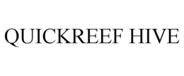 QUICKREEF HIVE trademark