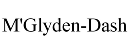 M'GLYDEN-DASH trademark