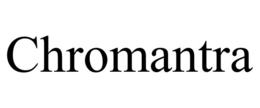 CHROMANTRA trademark