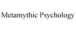 METAMYTHIC PSYCHOLOGY trademark