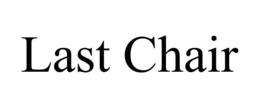 LAST CHAIR trademark
