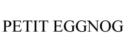 PETIT EGGNOG trademark