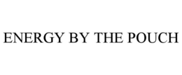 ENERGY BY THE POUCH trademark