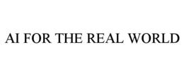 AI FOR THE REAL WORLD trademark