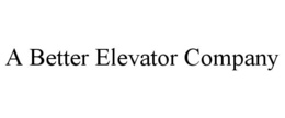 A BETTER ELEVATOR COMPANY trademark