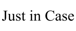 JUST IN CASE trademark