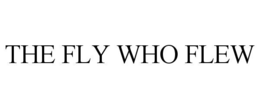 THE FLY WHO FLEW trademark