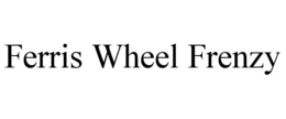 FERRIS WHEEL FRENZY trademark