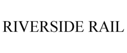 RIVERSIDE RAIL trademark