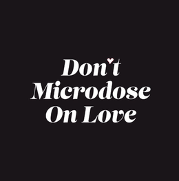 DON T MICRODOSE ON LOVE trademark