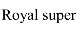 ROYAL SUPER trademark