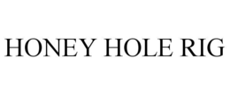 HONEY HOLE RIG trademark
