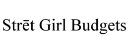 STRĒT GIRL BUDGETS trademark
