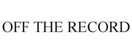 OFF THE RECORD trademark