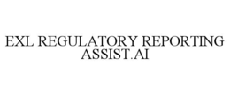 EXL REGULATORY REPORTING ASSIST.AI trademark