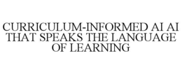 CURRICULUM-INFORMED AI AI THAT SPEAKS THE LANGUAGE OF LEARNING trademark