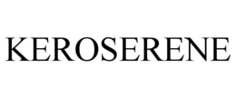 KEROSERENE trademark