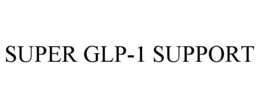 SUPER GLP-1 SUPPORT trademark