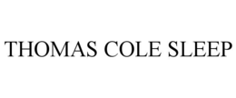 THOMAS COLE SLEEP trademark
