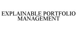 EXPLAINABLE PORTFOLIO MANAGEMENT trademark