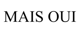 MAIS OUI trademark