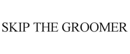 SKIP THE GROOMER trademark